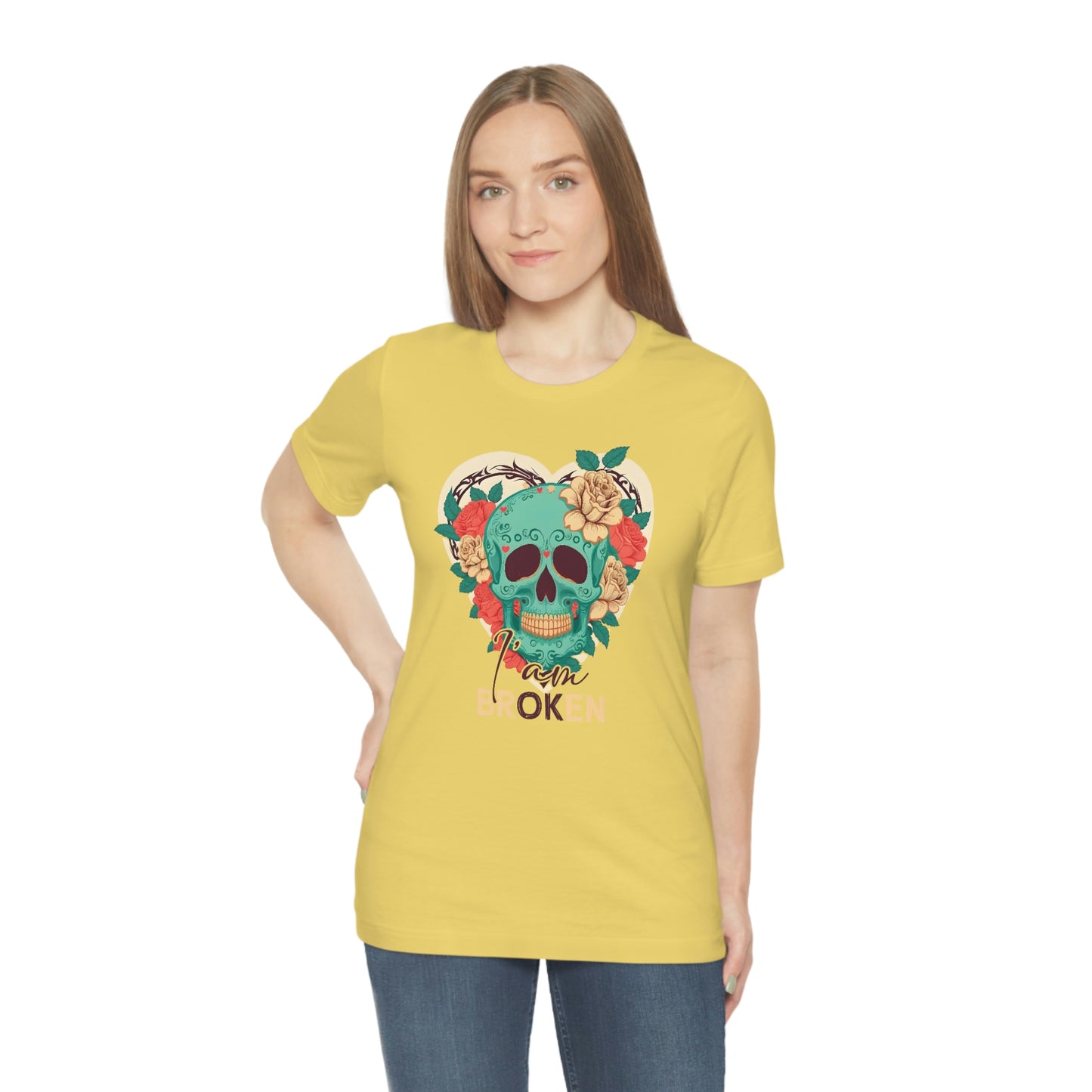 I Am Broken skull With Roses Unisex Jersey Short Sleeve Tee