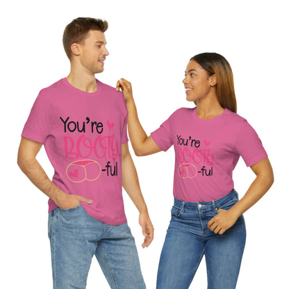 You're Booty ful  Unisex Jersey Short Sleeve Tee