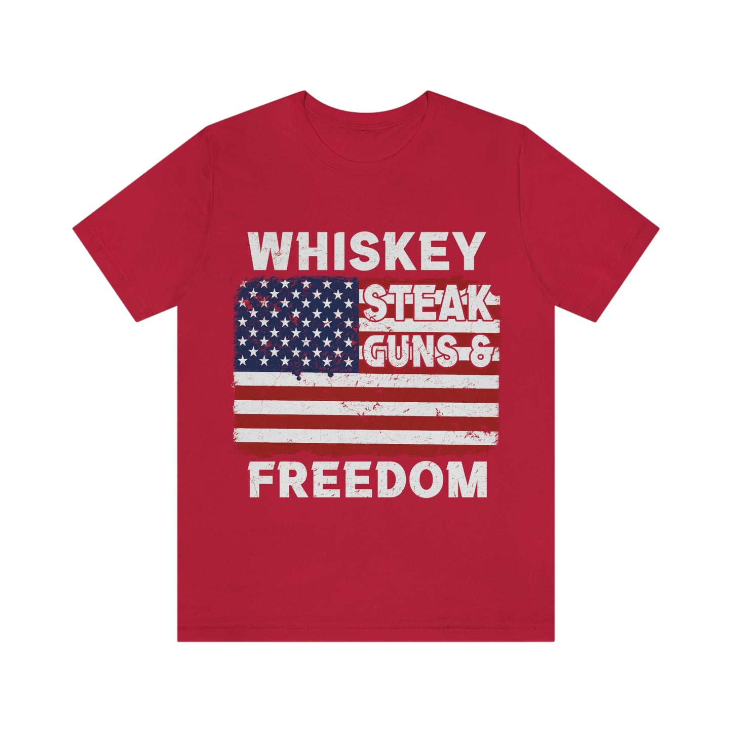 Whiskey Steak Gun And Freedom, American Flag, Fourth Of July 4th Unisex Jersey Short Sleeve Tee