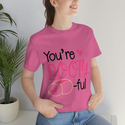 You're Booty ful  Unisex Jersey Short Sleeve Tee