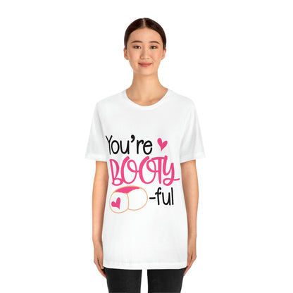 You're Booty ful  Unisex Jersey Short Sleeve Tee