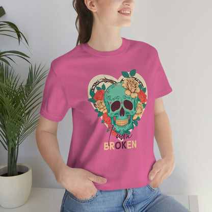 I Am Broken skull With Roses Unisex Jersey Short Sleeve Tee