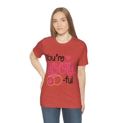 You're Booty ful  Unisex Jersey Short Sleeve Tee