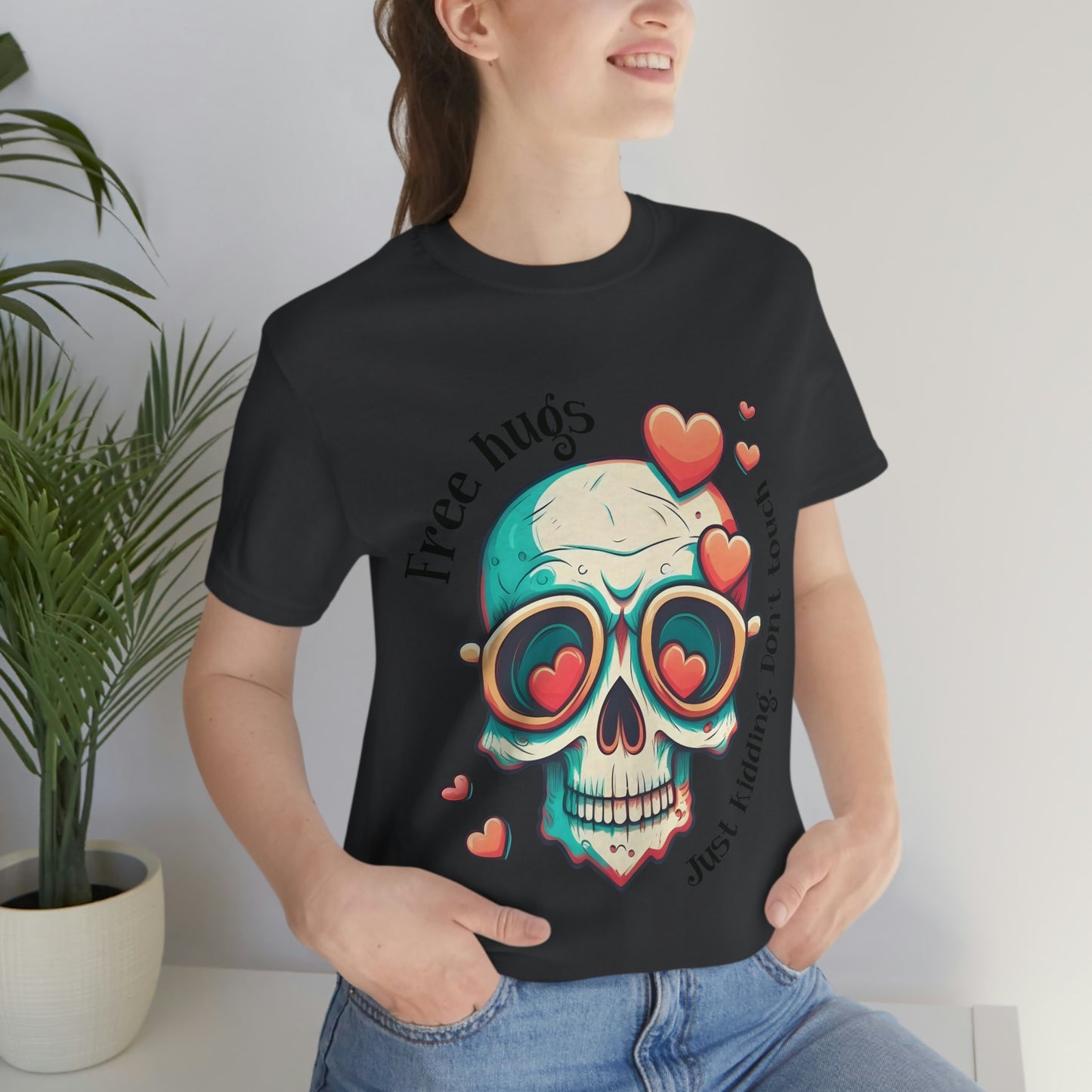 Free Hugs, Just Kidding Don't Touch Me skull With Glasses Unisex Jersey Short Sleeve Tee