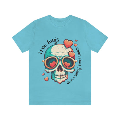 Free Hugs, Just Kidding Don't Touch Me skull With Glasses Unisex Jersey Short Sleeve Tee