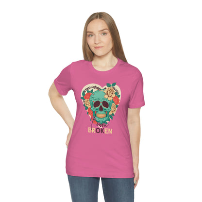 I Am Broken skull With Roses Unisex Jersey Short Sleeve Tee