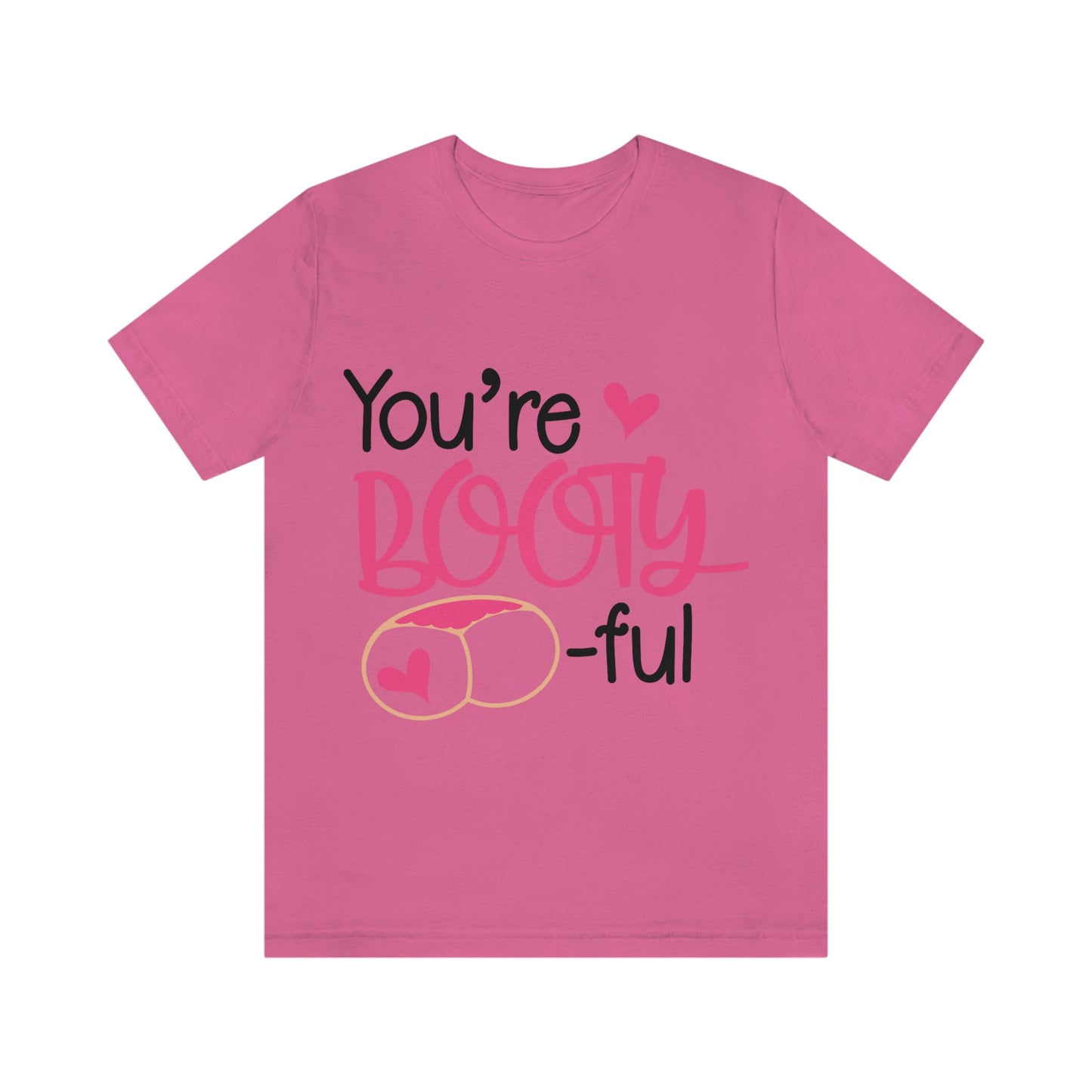 You're Booty ful  Unisex Jersey Short Sleeve Tee