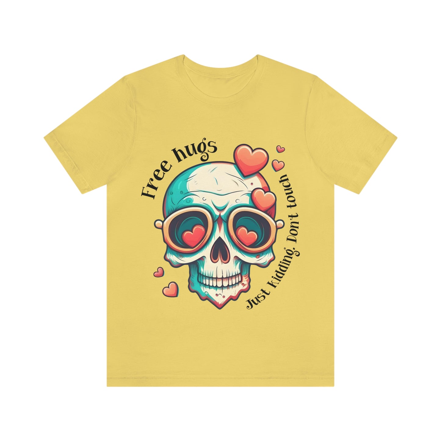 Free Hugs, Just Kidding Don't Touch Me skull With Glasses Unisex Jersey Short Sleeve Tee