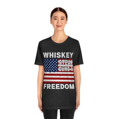 Whiskey Steak Gun And Freedom, American Flag, Fourth Of July 4th Unisex Jersey Short Sleeve Tee