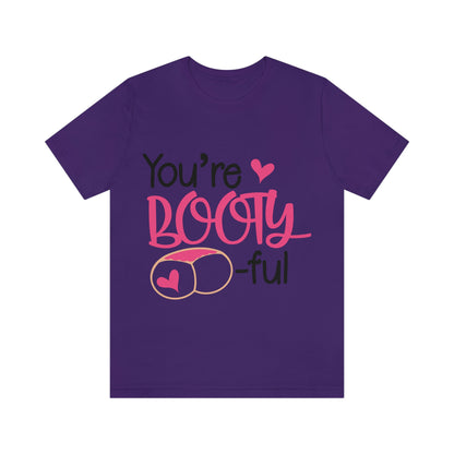 You're Booty ful  Unisex Jersey Short Sleeve Tee