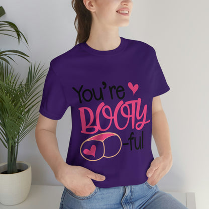 You're Booty ful  Unisex Jersey Short Sleeve Tee