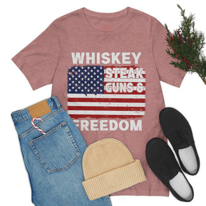 Whiskey Steak Gun And Freedom, American Flag, Fourth Of July 4th Unisex Jersey Short Sleeve Tee