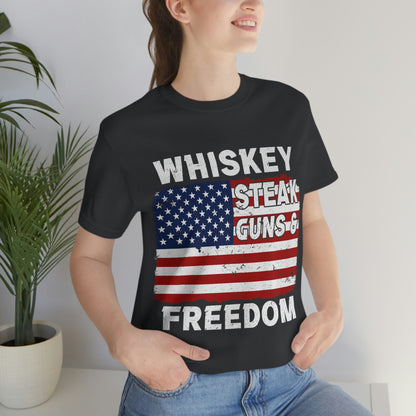 Whiskey Steak Gun And Freedom, American Flag, Fourth Of July 4th Unisex Jersey Short Sleeve Tee