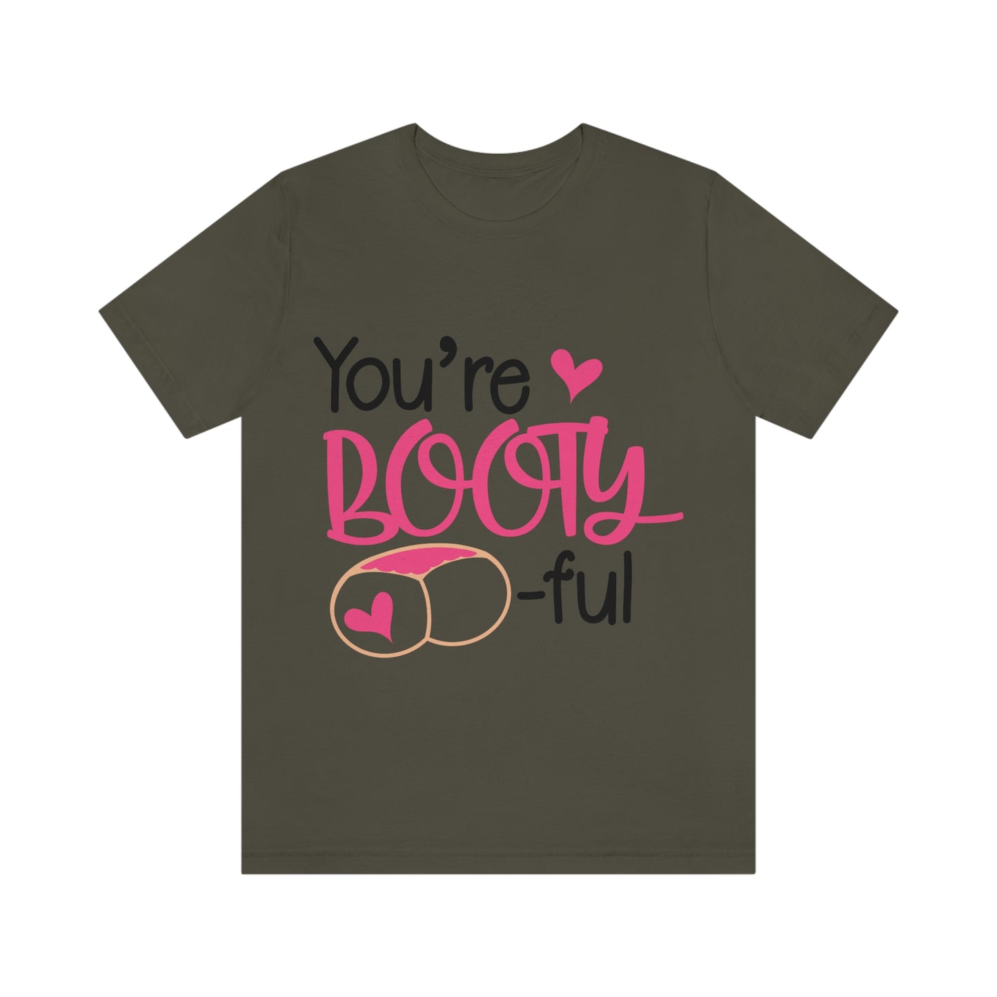 You're Booty ful  Unisex Jersey Short Sleeve Tee