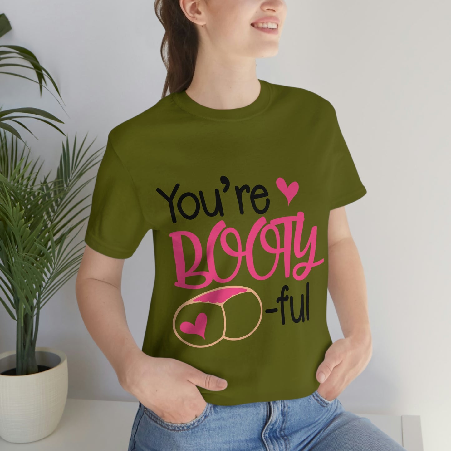 You're Booty ful  Unisex Jersey Short Sleeve Tee