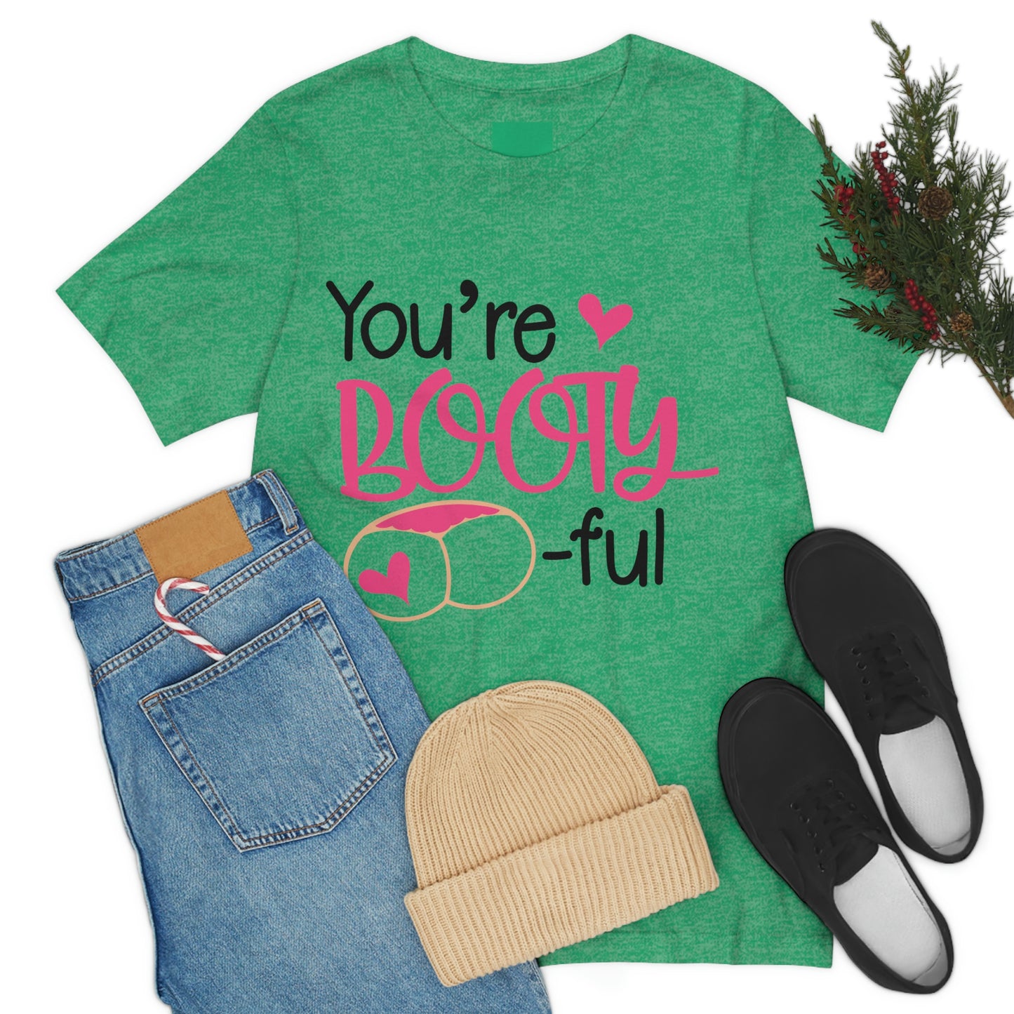 You're Booty ful  Unisex Jersey Short Sleeve Tee