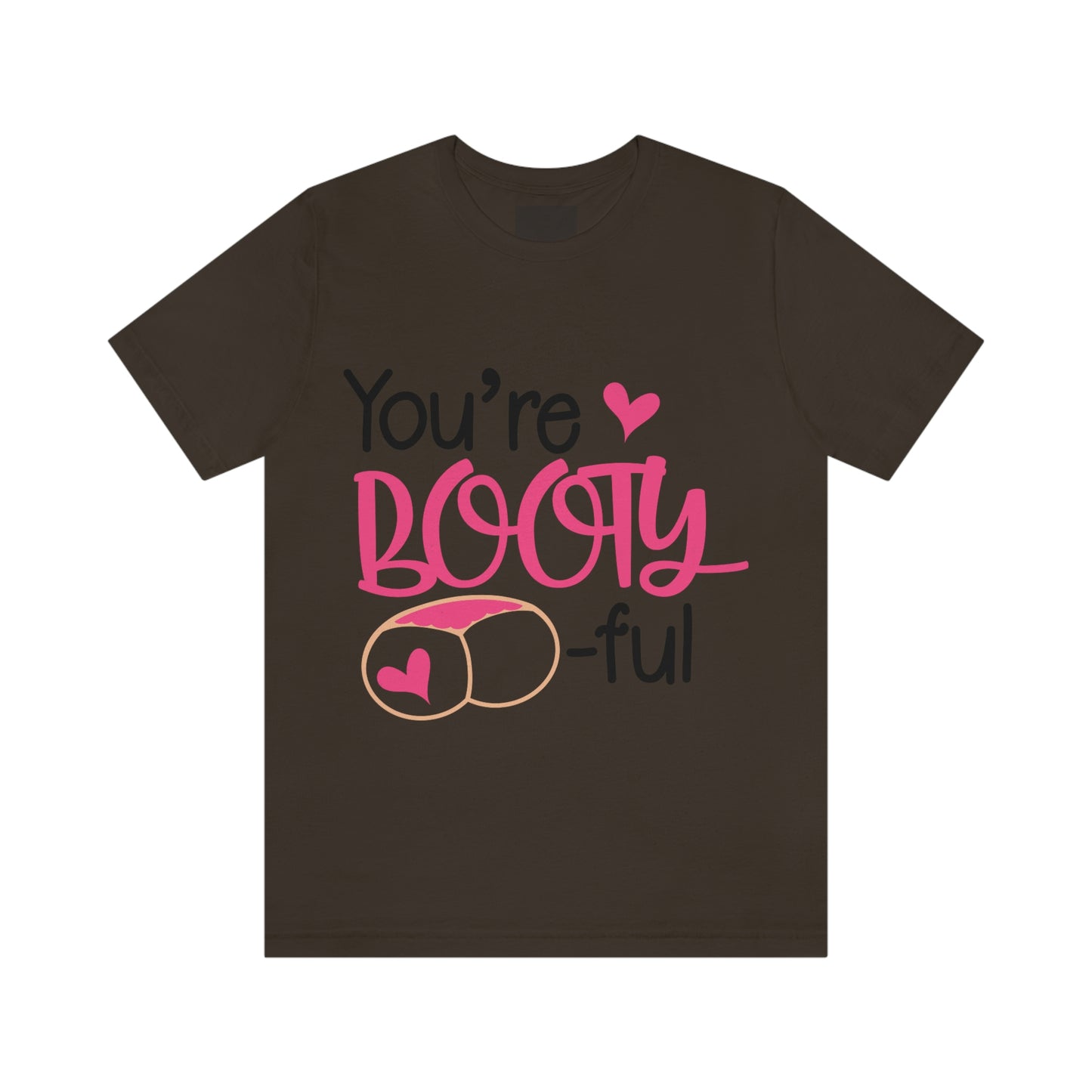 You're Booty ful  Unisex Jersey Short Sleeve Tee