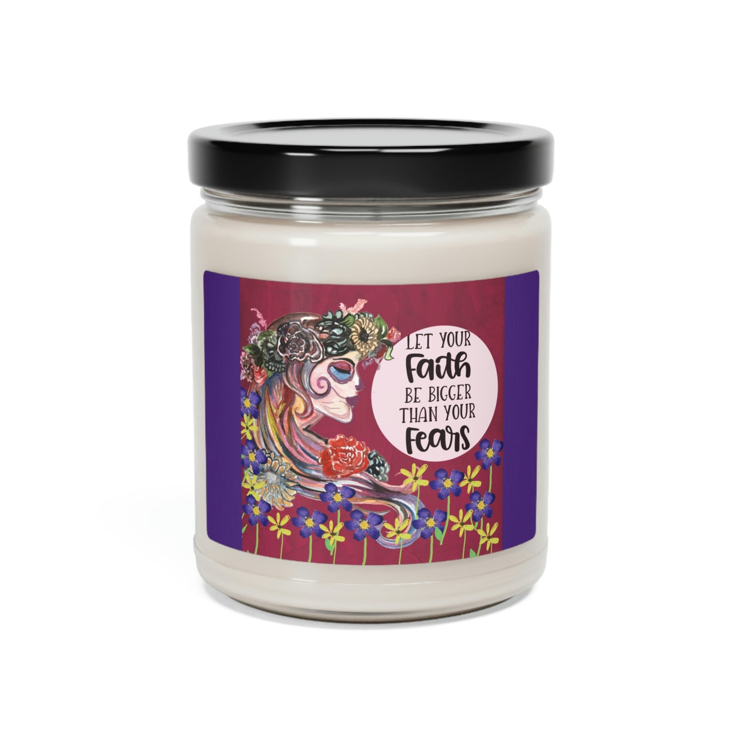 Let Your Faith Be Bigger Than Your Fears, Skull And Flower Collage Scented Soy Candle, 9oz