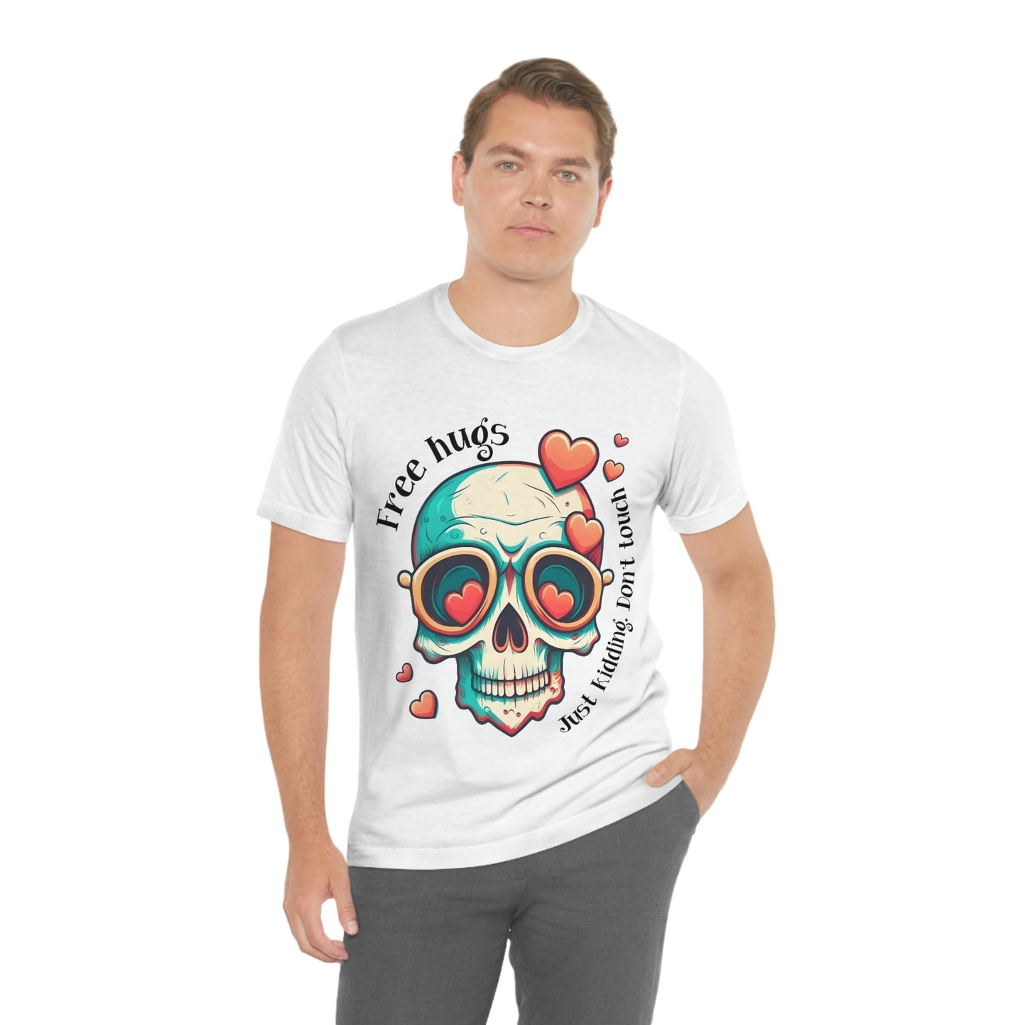 Free Hugs, Just Kidding Don't Touch Me skull With Glasses Unisex Jersey Short Sleeve Tee