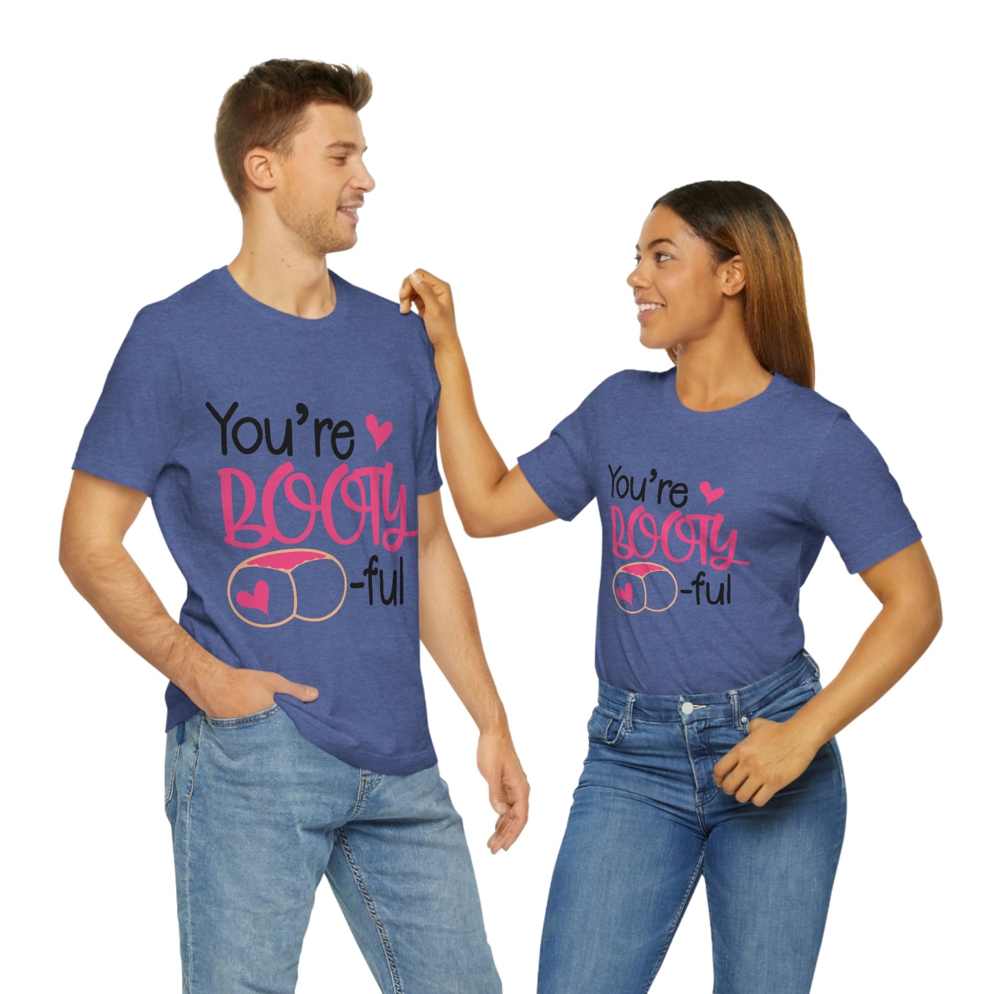 You're Booty ful  Unisex Jersey Short Sleeve Tee