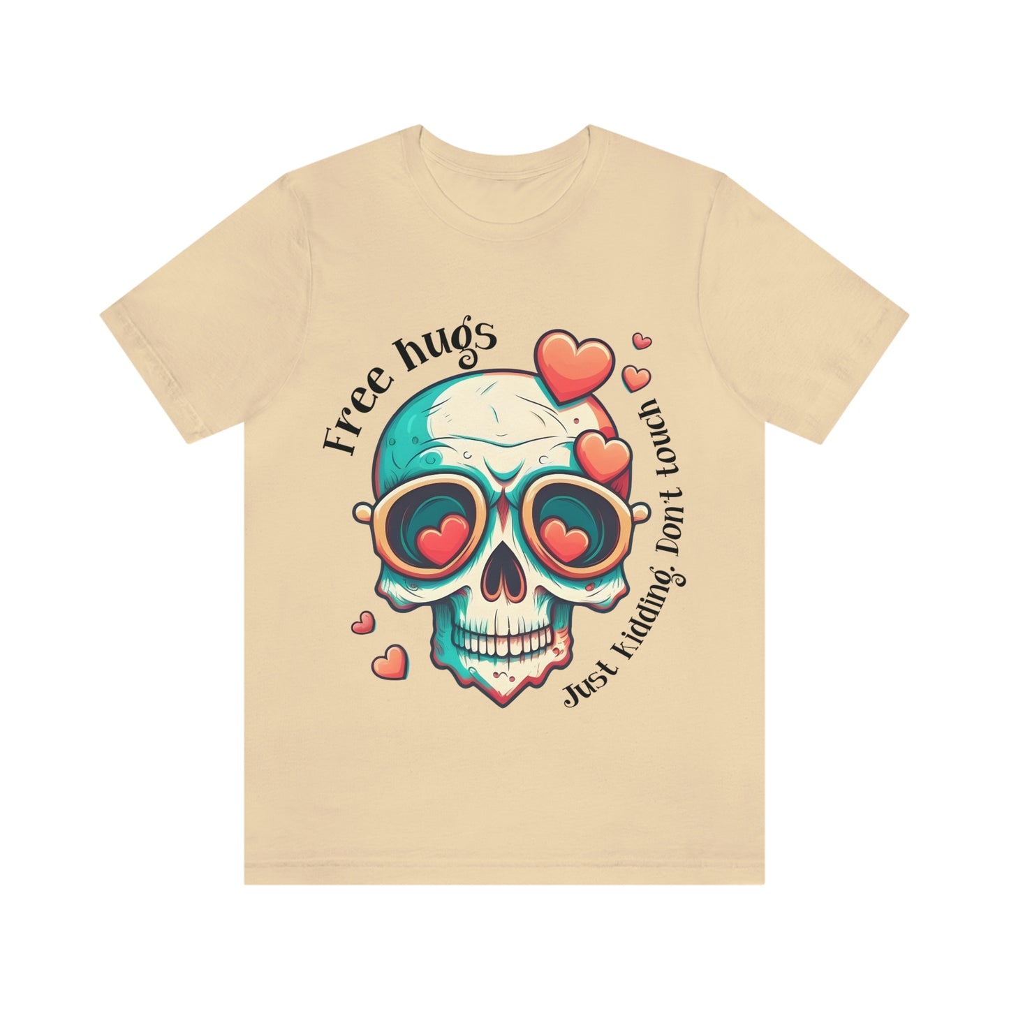 Free Hugs, Just Kidding Don't Touch Me skull With Glasses Unisex Jersey Short Sleeve Tee