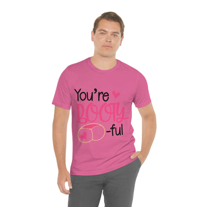 You're Booty ful  Unisex Jersey Short Sleeve Tee