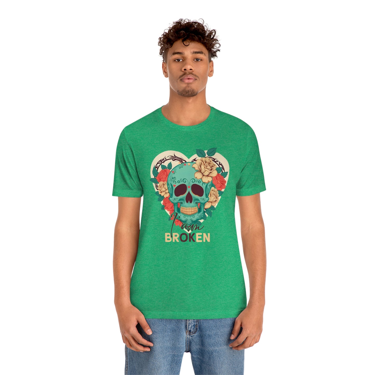 I Am Broken skull With Roses Unisex Jersey Short Sleeve Tee