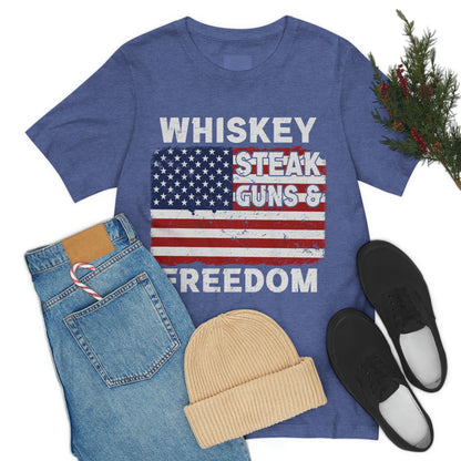 Whiskey Steak Gun And Freedom, American Flag, Fourth Of July 4th Unisex Jersey Short Sleeve Tee